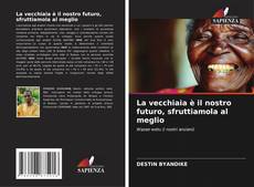 Portada del libro de La vecchiaia è il nostro futuro, sfruttiamola al meglio