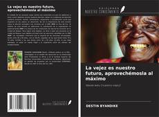 Buchcover von La vejez es nuestro futuro, aprovechémosla al máximo