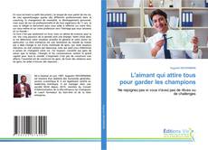 Portada del libro de L'aimant qui attire tous pour garder les champions