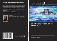 Copertina di La ciberseguridad en las redes IoT