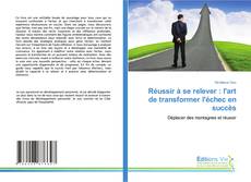 Capa do livro de Réussir à se relever : l'art de transformer l'échec en succès 