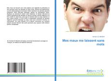 Portada del libro de Mes maux me laissent sans mots
