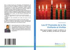 Bookcover of Les 07 Postulats de la Vie Vivifiante et Vivifiée