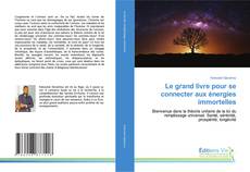 Borítókép a  Le grand livre pour se connecter aux énergies immortelles - hoz