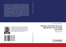 Couverture de Heroes of public force in Abyssinia and Faradje pyramid