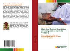Bookcover of História e Memória de práticas afro-religiosas no nordeste brasileiro