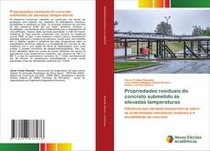 Capa do livro de Propriedades residuais do concreto submetido às elevadas temperaturas 