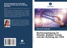 Bookcover of Rechnungslegung im Wandel, globale Trends und der Aufstieg der IFRS