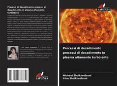 Processi di decadimento processi di decadimento in plasma altamente turbolento kitap kapağı