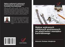 Portada del libro de Wpływ wybranych zmiennych procesowych na właściwości mosiądzu kartridżowego