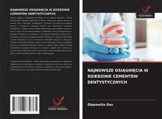 NAJNOWSZE OSIĄGNIĘCIA W DZIEDZINIE CEMENTÓW DENTYSTYCZNYCH的封面