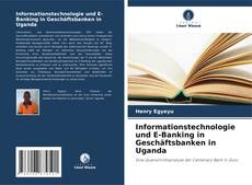 Informationstechnologie und E-Banking in Geschäftsbanken in Uganda的封面