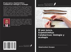 Copertina di El pez junco, Erpetoichthys Calabaricus: biología y ecología