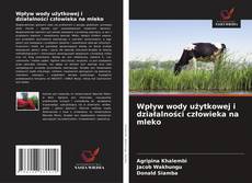 Borítókép a  Wpływ wody użytkowej i działalności człowieka na mleko - hoz