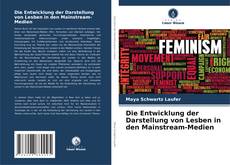Portada del libro de Die Entwicklung der Darstellung von Lesben in den Mainstream-Medien