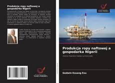 Capa do livro de Produkcja ropy naftowej a gospodarka Nigerii 