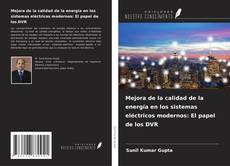 Buchcover von Mejora de la calidad de la energía en los sistemas eléctricos modernos: El papel de los DVR