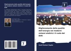 Bookcover of Miglioramento della qualità dell'energia nei moderni sistemi elettrici: Il ruolo del DVR