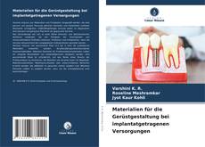 Couverture de Materialien für die Gerüstgestaltung bei implantatgetragenen Versorgungen