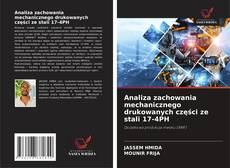 Copertina di Analiza zachowania mechanicznego drukowanych części ze stali 17-4PH