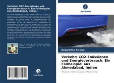 Verkehr; CO2-Emissionen und Energieverbrauch: Ein Fallbeispiel aus Ahmedabad, Indien kitap kapağı