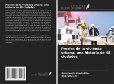 Borítókép a  Precios de la vivienda urbana: una historia de 48 ciudades - hoz