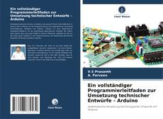 Bookcover of Ein vollständiger Programmierleitfaden zur Umsetzung technischer Entwürfe – Arduino