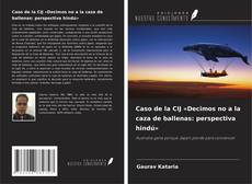 Buchcover von Caso de la CIJ «Decimos no a la caza de ballenas: perspectiva hindú»