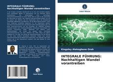 Bookcover of INTEGRALE FÜHRUNG: Nachhaltigen Wandel vorantreiben