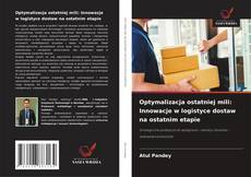 Portada del libro de Optymalizacja ostatniej mili: Innowacje w logistyce dostaw na ostatnim etapie