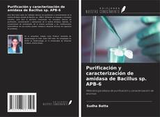 Buchcover von Purificación y caracterización de amidasa de Bacillus sp. APB-6