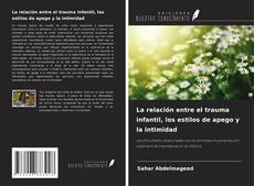 Buchcover von La relación entre el trauma infantil, los estilos de apego y la intimidad