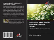 Copertina di Il legame tra traumi infantili, stili di attaccamento e intimità