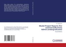 Model Project Reports (For commerce/Business Admin.Undergraduates) kitap kapağı