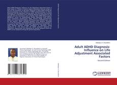 Copertina di Adult ADHD Diagnosis: Influence on Life Adjustment Associated Factors