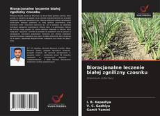 Bookcover of Bioracjonalne leczenie białej zgnilizny czosnku
