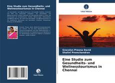 Portada del libro de Eine Studie zum Gesundheits- und Wellnesstourismus in Chennai