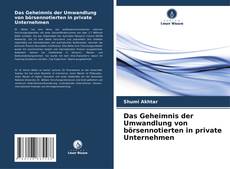 Portada del libro de Das Geheimnis der Umwandlung von börsennotierten in private Unternehmen
