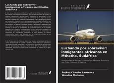 Borítókép a  Luchando por sobrevivir: inmigrantes africanos en Mthatha, Sudáfrica - hoz