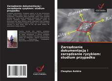 Borítókép a  Zarządzanie dokumentacją i zarządzanie ryzykiem: studium przypadku - hoz