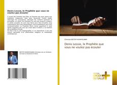 Denis Lessie, le Prophète que vous ne voulez pas écouter kitap kapağı