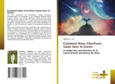 Comment Nous Glorifions Satan Sans le Savoir的封面