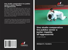 Portada del libro de Uno studio comparativo tra judoka senior e junior rispetto all'aggressività