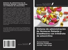 Borítókép a  Sistema de administración de fármacos flotante y bioadhesivo con trihidrato de amoxicilina - hoz