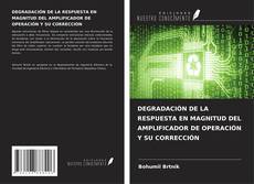 Copertina di DEGRADACIÓN DE LA RESPUESTA EN MAGNITUD DEL AMPLIFICADOR DE OPERACIÓN Y SU CORRECCIÓN