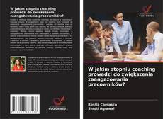 Borítókép a  W jakim stopniu coaching prowadzi do zwiększenia zaangażowania pracowników? - hoz