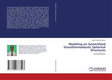 Copertina di Modeling on Generalized Viscothermoelastic Spherical Structures