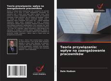 Bookcover of Teoria przywiązania: wpływ na zaangażowanie pracowników