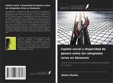 Copertina di Capital social y disparidad de género entre los refugiados sirios en Alemania