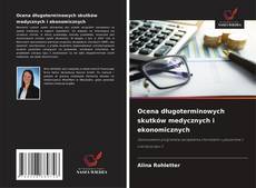 Buchcover von Ocena długoterminowych skutków medycznych i ekonomicznych